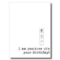 I'm Positive It's Your Birthday Card